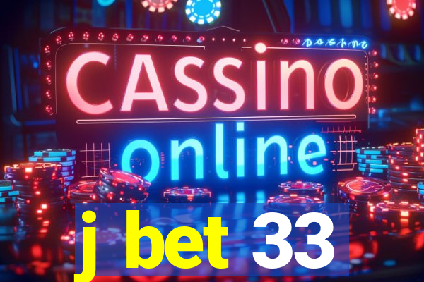 j bet 33